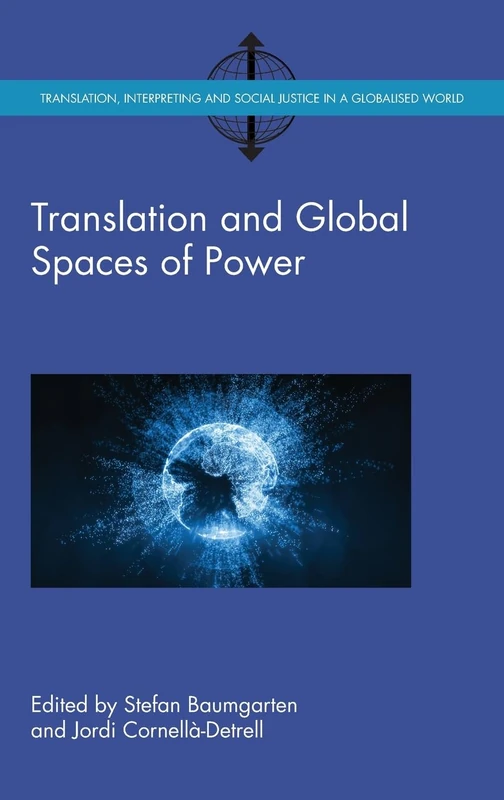 Translation and Global Spaces of Power (Translation, Interpreting and Social Justice in a Globalised World): 3