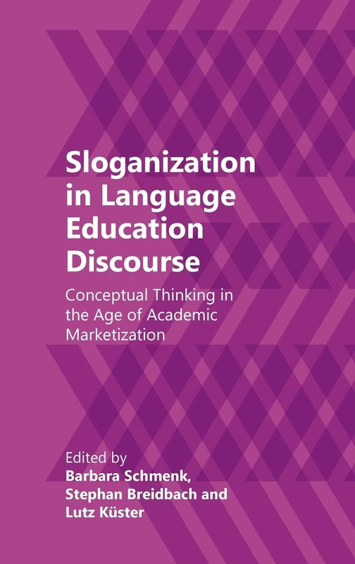 Sloganization in Language Education Discourse: Conceptual Thinking in the Age of Academic Marketization (0)
