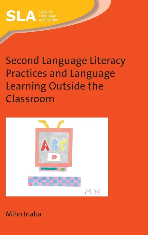 Second Language Literacy Practices and Language Learning Outside the Classroom (Second Language Acquisition): 127