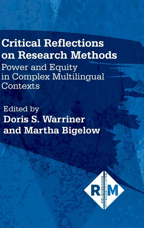 Critical Reflections on Research Methods: Power and Equity in Complex Multilingual Contexts (Researching Multilingually): 1