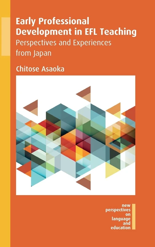 Early Professional Development in EFL Teaching: Perspectives and Experiences from Japan (New Perspectives on Language and Education): 68