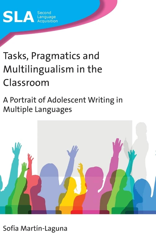 Tasks, Pragmatics and Multilingualism in the Classroom: A Portrait of Adolescent Writing in Multiple Languages (Second Language Acquisition): 140