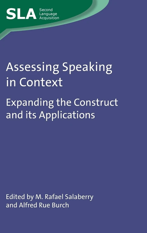 Assessing Speaking in Context: Expanding the Construct and its Applications: 149 (Second Language Acquisition)
