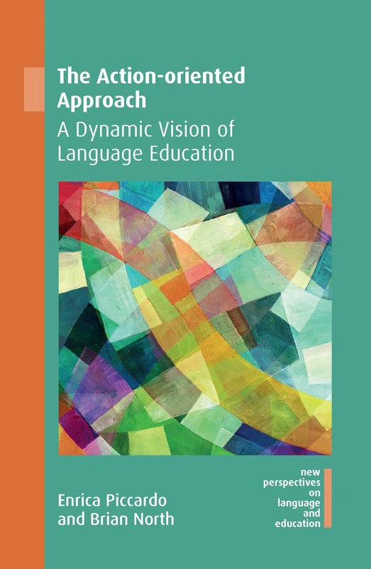 The Action-oriented Approach: A Dynamic Vision of Language Education (New Perspectives on Language and Education): 72