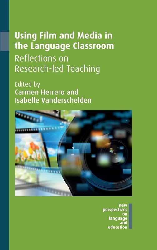 Using Film and Media in the Language Classroom: Reflections on Research-led Teaching (New Perspectives on Language and Education): 73
