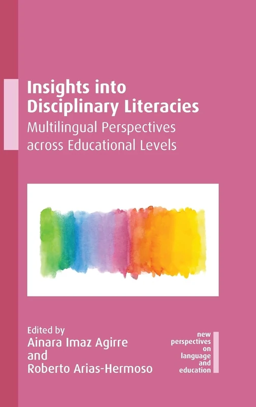 Insights into Disciplinary Literacies: Multilingual Perspectives across Educational Levels: 135 (New Perspectives on Language and Education)