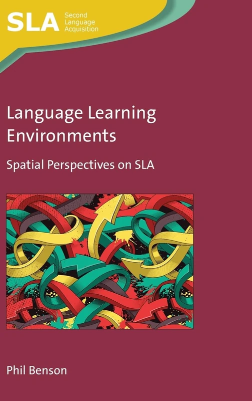 Language Learning Environments: Spatial Perspectives on SLA: 147 (Second Language Acquisition)