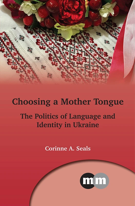 Choosing a Mother Tongue: The Politics of Language and Identity in Ukraine (Multilingual Matters): 169