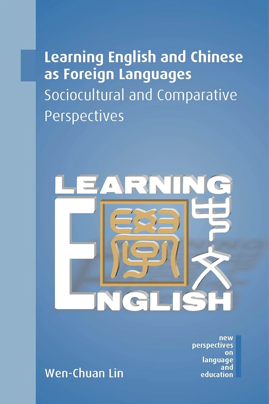 Learning English and Chinese as Foreign Languages: Sociocultural and Comparative Perspectives (New Perspectives on Language and Education): 74