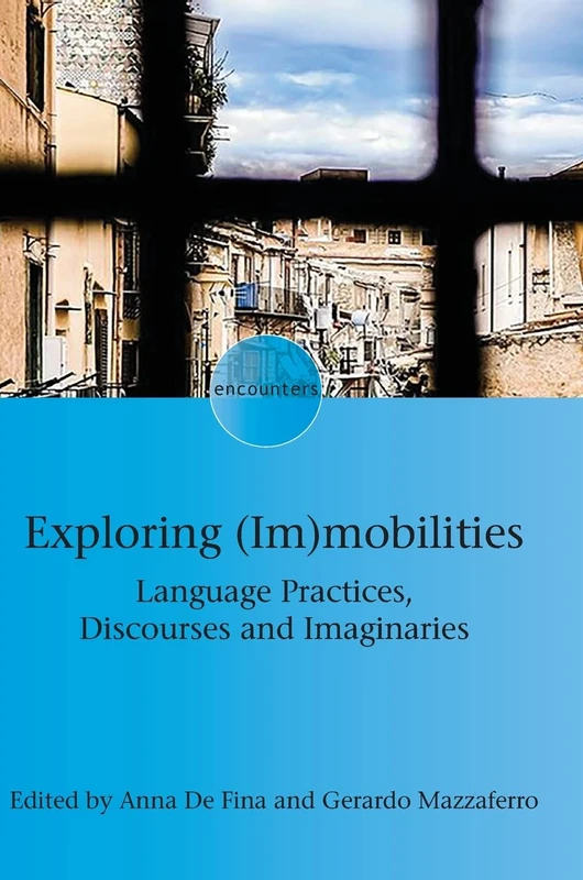 Exploring (Im)mobilities: Language Practices, Discourses and Imaginaries (Encounters): 23