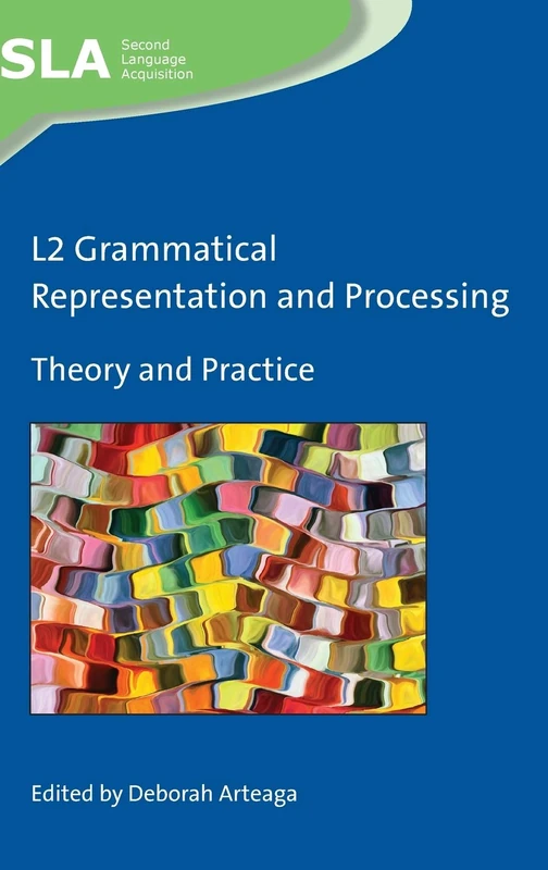 L2 Grammatical Representation and Processing: Theory and Practice (Second Language Acquisition): 136