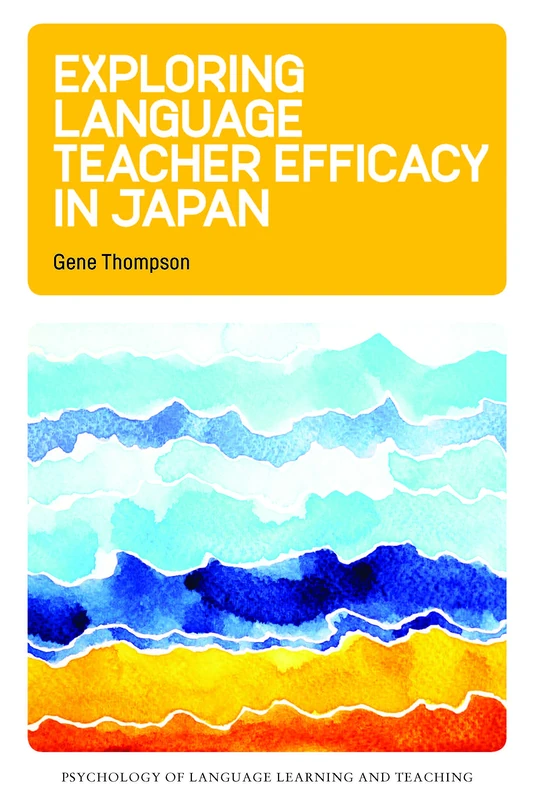 Exploring Language Teacher Efficacy in Japan (Psychology of Language Learning and Teaching): 5