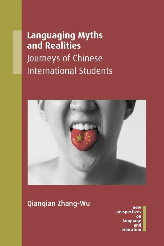 Languaging Myths and Realities: Journeys of Chinese International Students (New Perspectives on Language and Education): 95