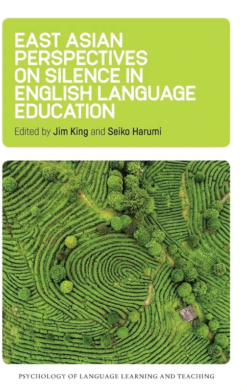 East Asian Perspectives on Silence in English Language Education (Psychology of Language Learning and Teaching): 6