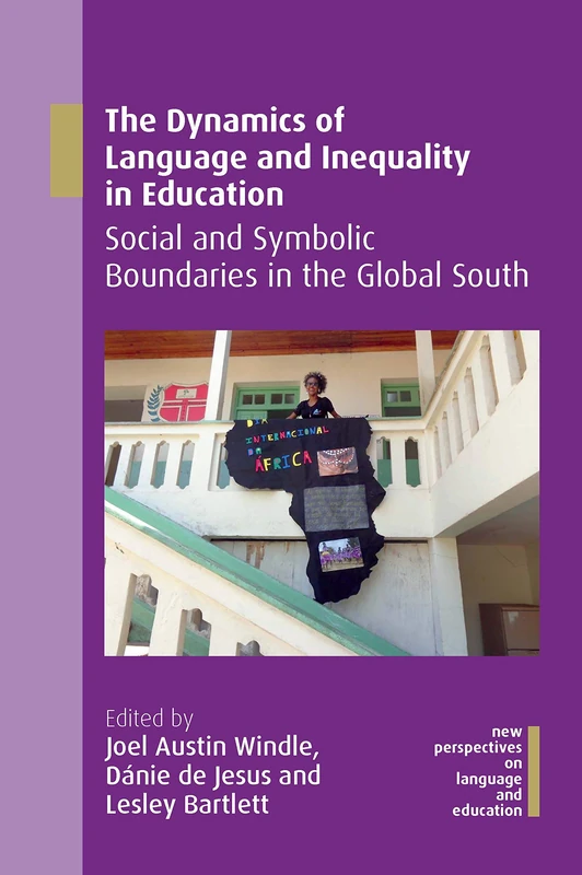 The Dynamics of Language and Inequality in Education: Social and Symbolic Boundaries in the Global South (New Perspectives on Language and Education): 77