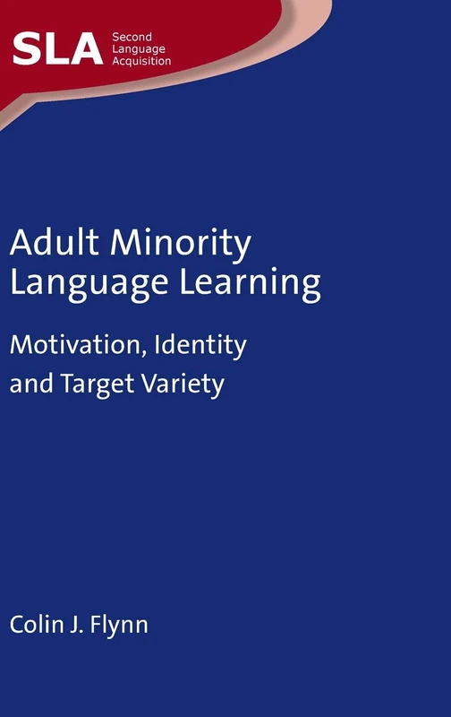 Adult Minority Language Learning: Motivation, Identity and Target Variety (Second Language Acquisition): 139