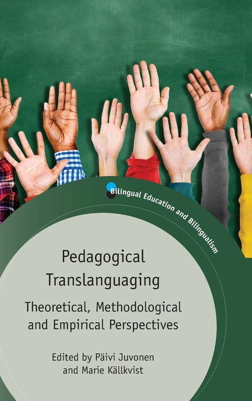 Pedagogical Translanguaging: Theoretical, Methodological and Empirical Perspectives: 132 (Bilingual Education & Bilingualism) (Bilingual Education & Bilingualism)