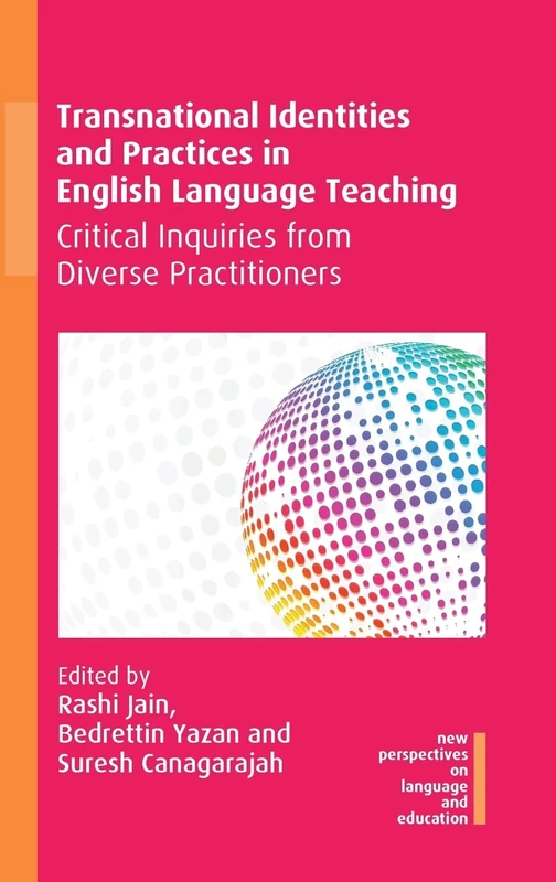 Transnational Identities and Practices in English Language Teaching: Critical Inquiries from Diverse Practitioners (New Perspectives on Language and Education): 93