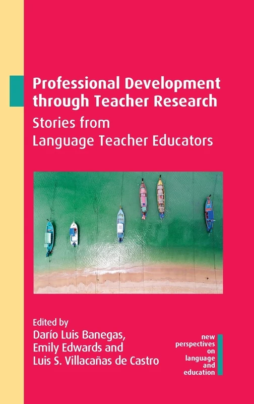 Professional Development through Teacher Research: Stories from Language Teacher Educators: 102 (New Perspectives on Language and Education)