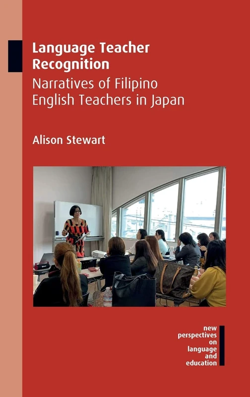 Language Teacher Recognition: Narratives of Filipino English Teachers in Japan (New Perspectives on Language and Education): 80