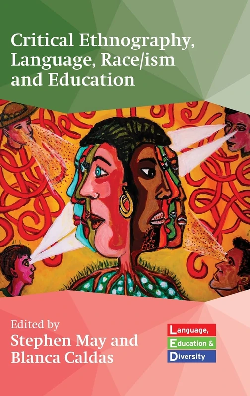 Critical Ethnography, Language, Race/ism and Education: 2 (Language, Education and Diversity)