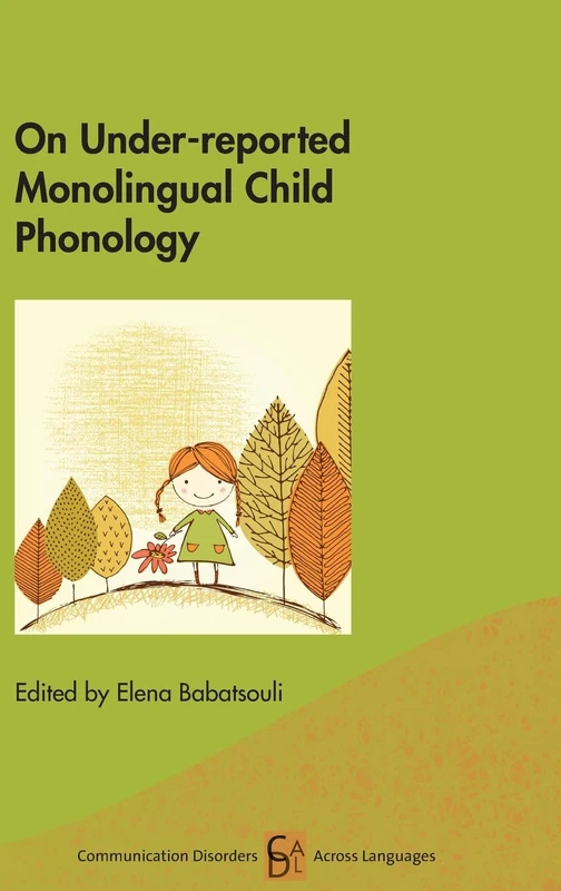 On Under-reported Monolingual Child Phonology (Communication Disorders Across Languages): 19