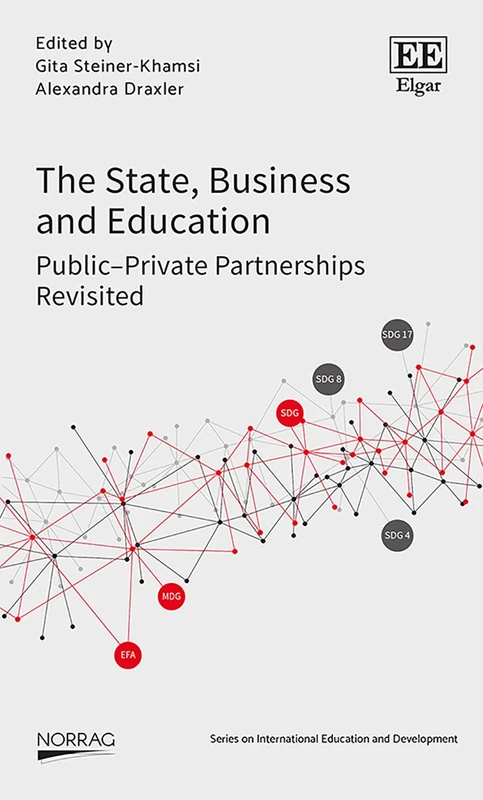 The State, Business and Education: Public–Private Partnerships Revisited (NORRAG Series on International Education and Development)