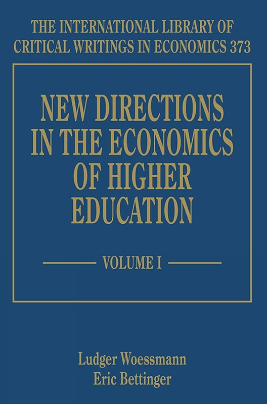 New Directions in the Economics of Higher Education (The International Library of Critical Writings in Economics series)