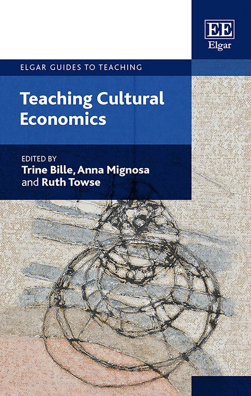 Teaching Cultural Economics (Elgar Guides to Teaching)