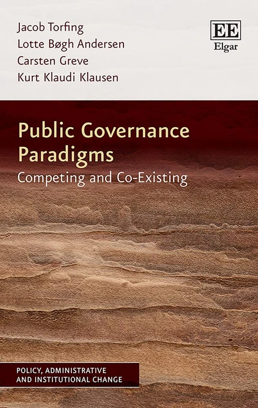 Public Governance Paradigms: Competing and Co-Existing (Policy, Administrative and Institutional Change series)