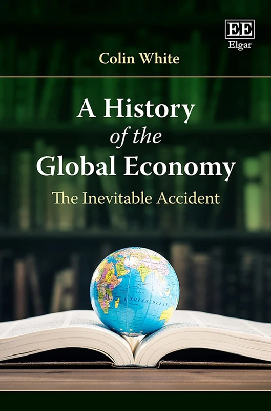 A History of the Global Economy - Edward Elgar Publishing