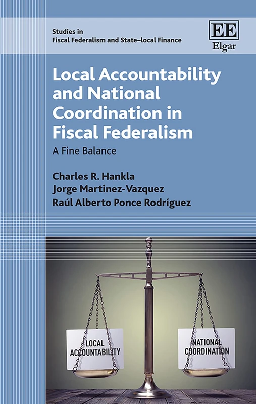 Local Accountability and National Coordination in Fiscal Federalism: A Fine Balance (Studies in Fiscal Federalism and State-local Finance series)