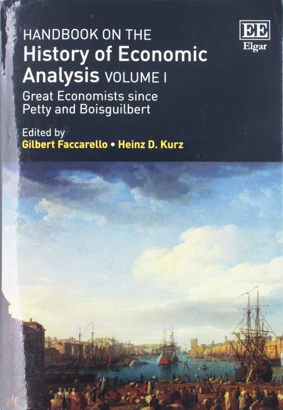 Handbook on the History of Economic Analysis Volume I: Great Economists Since Petty and Boisguilbert: 1
