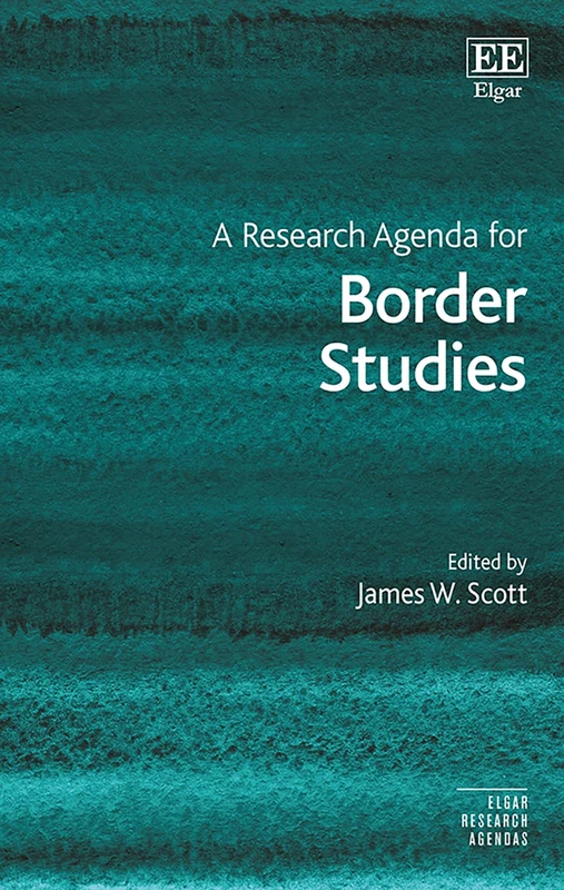 A Research Agenda for Border Studies (Elgar Research Agendas)
