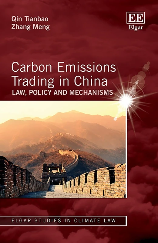 Carbon Emissions Trading in China: Law, Policy and Mechanisms (Elgar Studies in Climate Law)