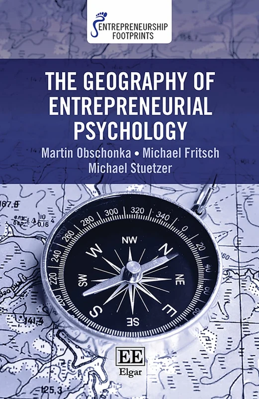 The Geography of Entrepreneurial Psychology (Entrepreneurship Footprints series)