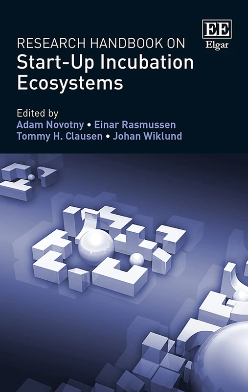 Research Handbook on Start-Up Incubation Ecosystems (Research Handbooks in Business and Management series)