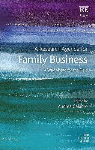 A Research Agenda for Family Business: A Way Ahead for the Field (Elgar Research Agendas)
