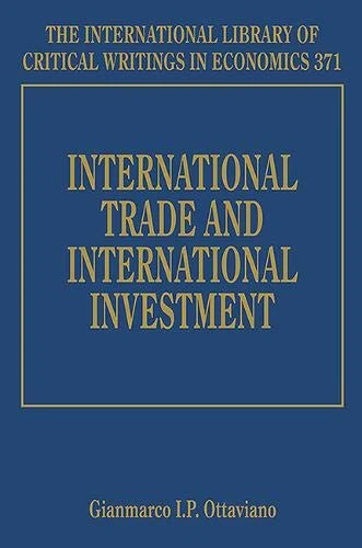 International Trade and International Investment (The International Library of Critical Writings in Economics series)