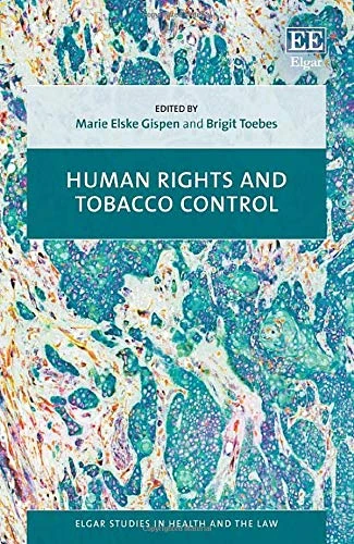 Human Rights and Tobacco Control (Elgar Studies in Health and the Law)