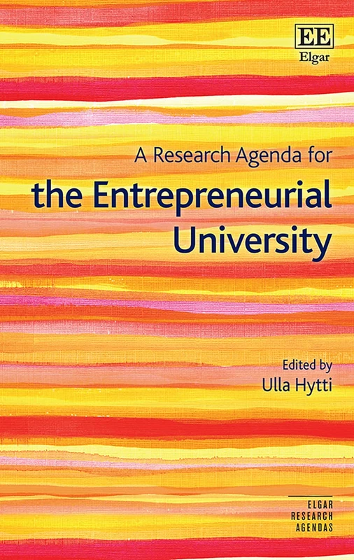 A Research Agenda for the Entrepreneurial University (Elgar Research Agendas)
