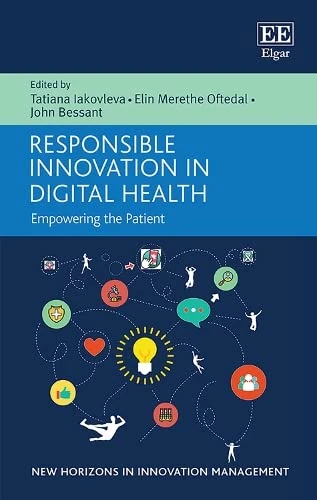 Responsible Innovation in Digital Health: Empowering the Patient (New Horizons in Innovation Management series)