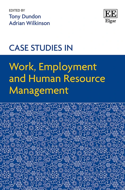 Edward Elgar - Case Studies in Work, Employment and HRM