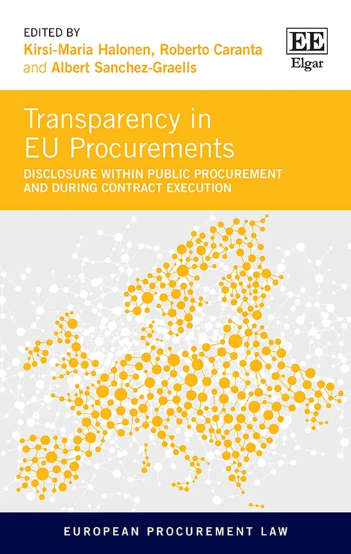Transparency in EU Procurements: Disclosure Within Public Procurement and During Contract Execution (European Procurement Law series)