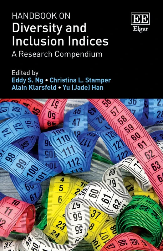 Handbook on Diversity and Inclusion Indices: A Research Compendium (Research Handbooks in Business and Management series)