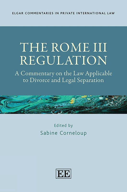 The Rome III Regulation: A Commentary on the Law Applicable to Divorce and Legal Separation (Elgar Commentaries in Private International Law series)