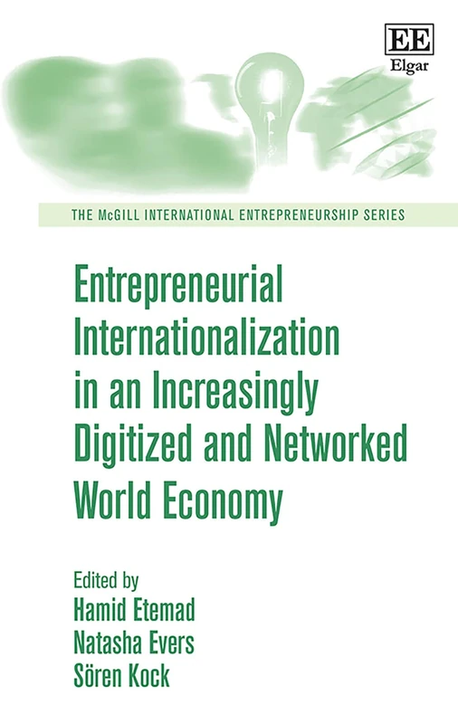 Entrepreneurial Internationalization in an Increasingly Digitized and Networked World Economy (The McGill International Entrepreneurship series)