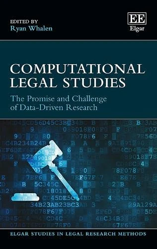 Computational Legal Studies: The Promise and Challenge of Data-Driven Research (Elgar Studies in Legal Research Methods)