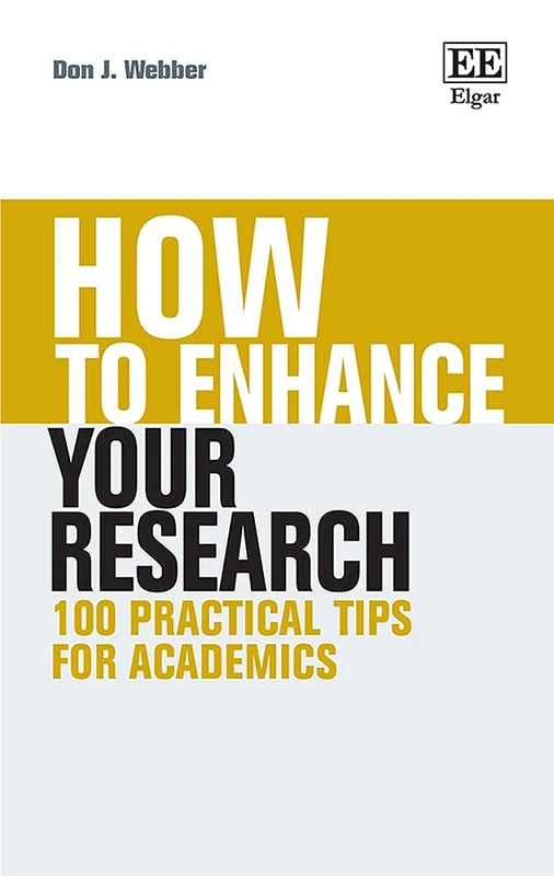 How to Enhance Your Research: 100 Practical Tips for Academics (How To Guides)