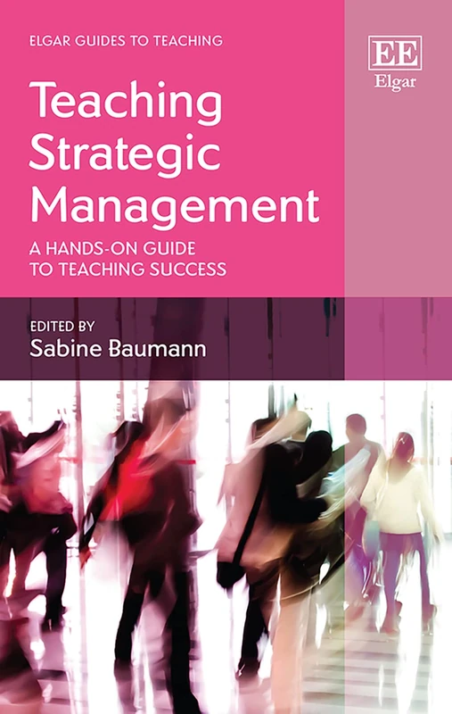 Teaching Strategic Management: A Hands-on Guide to Teaching Success (Elgar Guides to Teaching) - Image 1